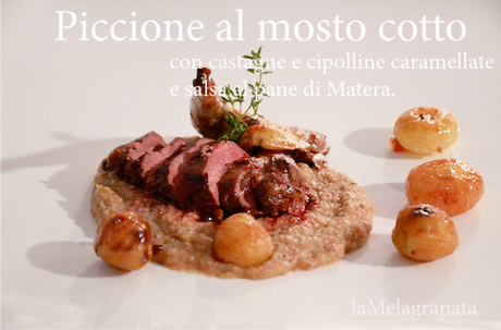 Piccione al mosto cotto con castagne e cipolline caramellate e salsa al pane di Matera