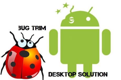 Android Bug Trim