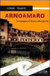 Arnoamaro. Un'indagine di Simòn e mezzanotte