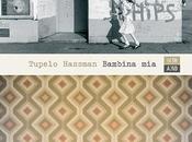 Bambina mia: romanzo (indimenticabile) Tupelo Hassman