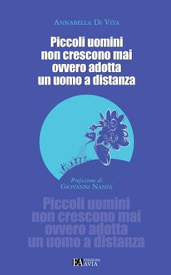 Tema: Piccoli uomini non crescono mai ovvero adotta un uomo a distanza di Annabella Di Vita, Avia Editore