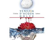 Nuove Uscite "Venezia d'acqua dolce" Cristina Lattaro