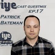 IYECAST GUESTMIX EP 17 PATRICK BATEMAN