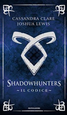 Anteprima Shadowhunters - Il Codice di Cassandra Clare e Joshua Lewis, dalle origini a tutto-ciò-che-sa-un-vero-Shadowhunters!
