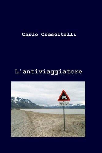 “L’antiviaggiatore”, ovvero dell’impossibilità di viaggiare