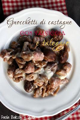 Gnocchetti di castagne con salsiccia e taleggio