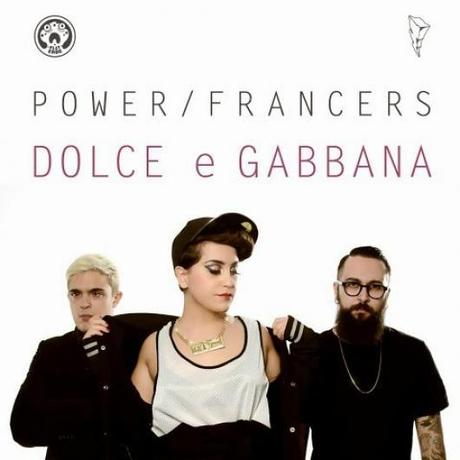 Power Francers -  Dolce E Gabbana , il nuovo EP (Flat Frog / Off Limits)