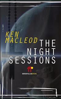 Anteprima: The night sessions di Ken Macleod