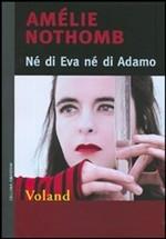 NE' DI EVA NE' DI ADAMO - di Amélie Nothomb   