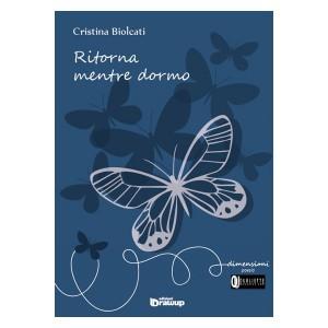 Ritorna mentre dormo - Cristina Biolcati