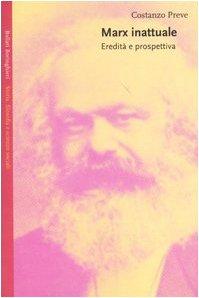 Marx inattuale Costanzo Preve:se ne va uno spirito dissonante