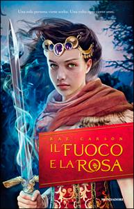 R: Il fuoco e la rosa di Rae Carson – Fire and Thorns #1