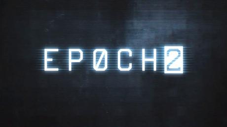 Epoch 2 - Il trailer ufficiale