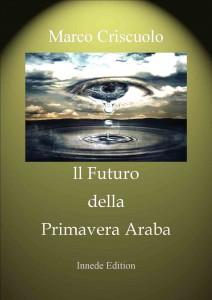 Il futuro della primavera araba - Marco Criscuolo