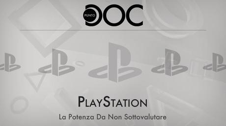 PlayStation: La Potenza da non Sottovalutare - Punto Doc