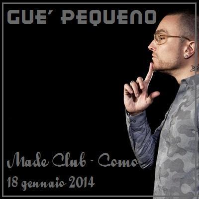 18 gennaio 2014 Gué Pequeno (Club Dogo) Dj set / After @ Made Club Como.