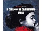 GIORNO DIVENTAMMO UMANI Paolo Zardi