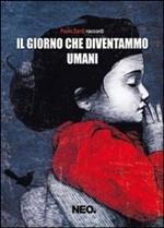 IL GIORNO CHE DIVENTAMMO UMANI - di Paolo Zardi