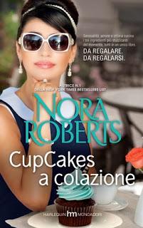 interessante uscita Harlequin Mondadori: CUPCAKES A COLAZIONE di Nora Roberts