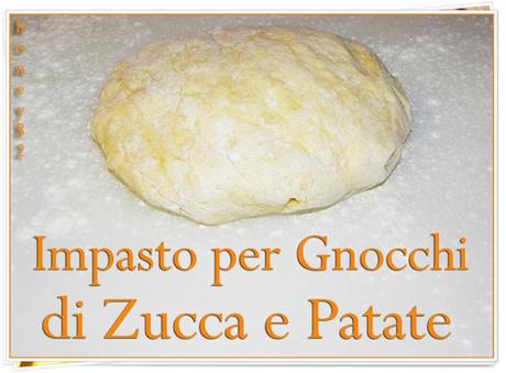 IMPASTO PER GNOCCHI DI ZUCCA E PATATE