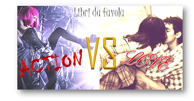 Action VS Love: scegli il libro e il team vincitore!