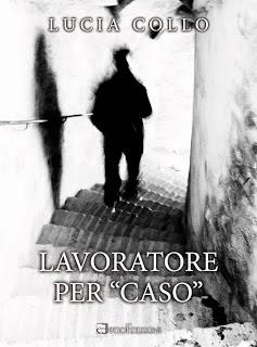 Lavoratore per caso - Lucia Collo