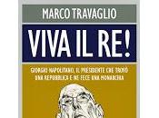 L'ultimo libro Marco Travaglio: "Viva Re!" (Giorgio). Presentazione diretta streaming dalle 15:30