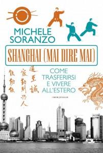 Undici domande a Michele Soranzo, autore del libro Shanghai Mai dire Mai