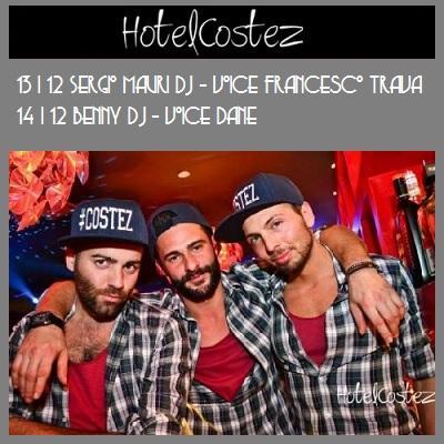 Hotel Costez Cazzago (Bs): 13/12 Sergio Mauri dj, voice Francesco Trava; 14/12 Benny dj, voice Dane.