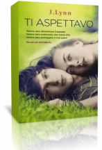 Anteprima: “Ti aspettavo” di J. Lynn (alias Jennifer L. Armentrout)