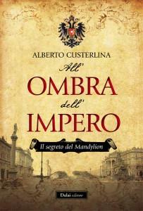 All’Ombra dell’Impero. Il segreto del Mandylion di Alberto Custerlina [All'ombra dell'impero #1]