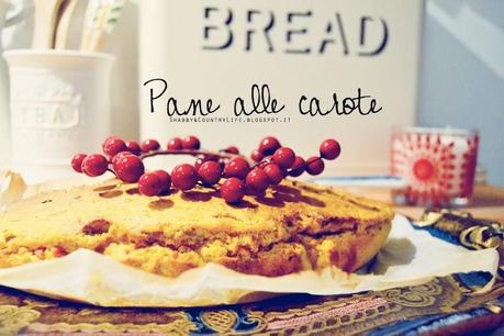 Carrots Baked Bread [ Un pane di carote ]- shabby&countrylife.blogspot.it