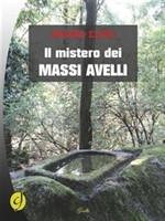 IL MISTERO DEI MASSI AVELLI - di Bruno Elpis