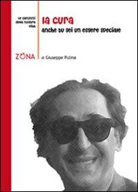 LA CURA – Anche tu sei un essere speciale di Giuseppe Pulina