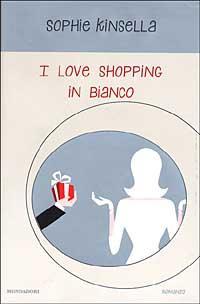 n. 036 - I love shopping in bianco di Kinsella n. 036 - I love shopping in bianco di Kinsella