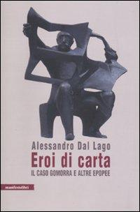 Eroi di carta. Il caso Gomorra e altre epopee” di Alessandro Dal Lago