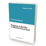 Novità in Libreria – Politica e Diritto in Michel Foucault Novità in Libreria – Politica e Diritto in Michel Foucault