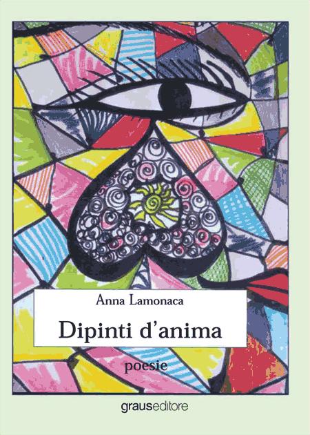 Anna Lamonaca e i dipinti d’anima. Intervista all’autrice