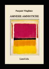 QUEL CHE RESTA DEL VERSO n.62: In the Soup, dentro la placenta dei versi. Pasquale Vitagliano, “Amnesie amniotiche”