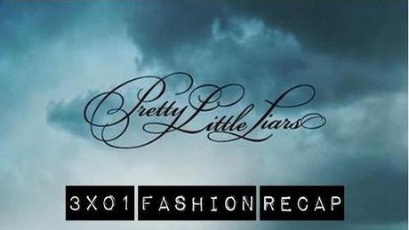 Pretty Little Liars 3×01 Fashion Recap