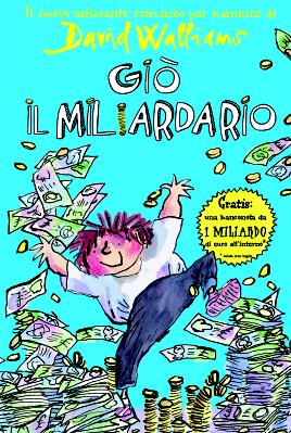 Giò il miliardario, di David Walliams, illustrazioni di Tony Ross, traduzione di Simone Barillari. L'Ippocampo edizioni 2013, 14 euro.