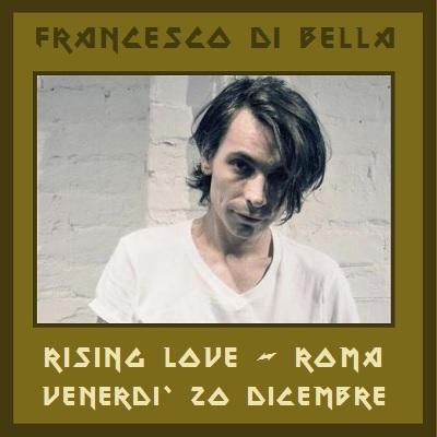 Il debutto solista di Francesco Di Bella (ex 24 Grana) dal vivo al Rising Love di Roma, venerdÃ¬ 20 dicembre 2013.
