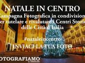 Arriva “Natale centro”, campagna social promuovere centri storici delle grandi citta’ italiane crisi‏