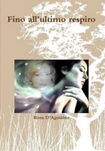 Fino all’ultimo respiro - Rosa D’Agostino