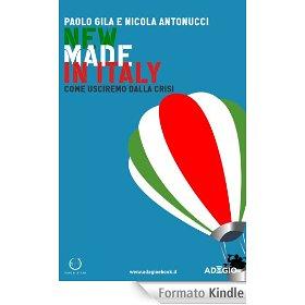 NEWS. New Made in Italy – come usciremo dalla Crisi, di P.Gila e N.Antonucci