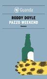 Pazzo Weekend (Guanda Narrativa)