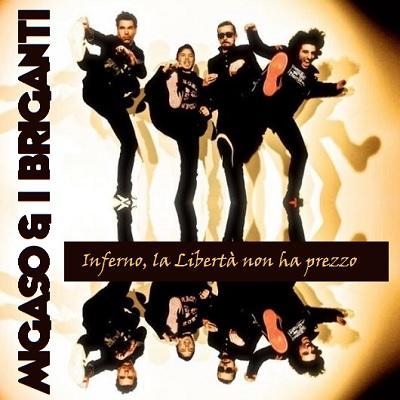 Migaso & I Briganti: il single « Inferno, la Liberta` non ha prezzo » anteprima di un terzo album?