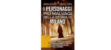 Nuove Uscite personaggi malvagi della storia Milano” Andrea Accorsi Daniela Ferro