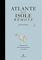 Atlante delle isole remote: un libro magnifico finalmente tradotto