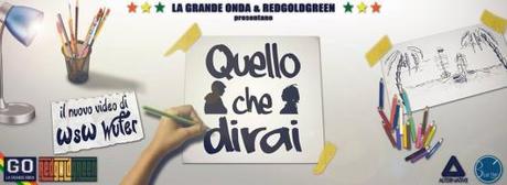 QUELLO CHE DIRAI ,New video by WsW Wufer